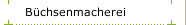 Büchsenmacherei